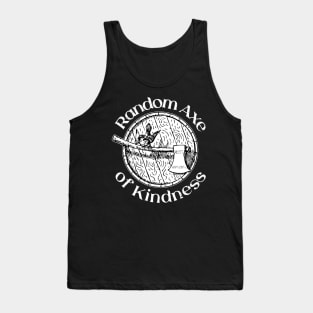 Random Axe Of Kindness Tank Top